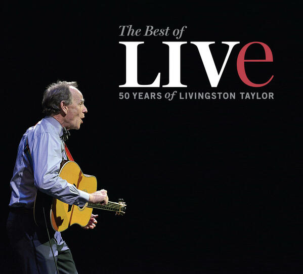 The Best Of LIVe - 50 Years Of Livingston Taylor Live Pre-order