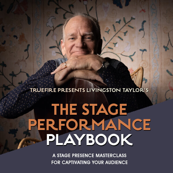 TrueFire Presents Livingston Taylor039s The Stage Performance Playbook